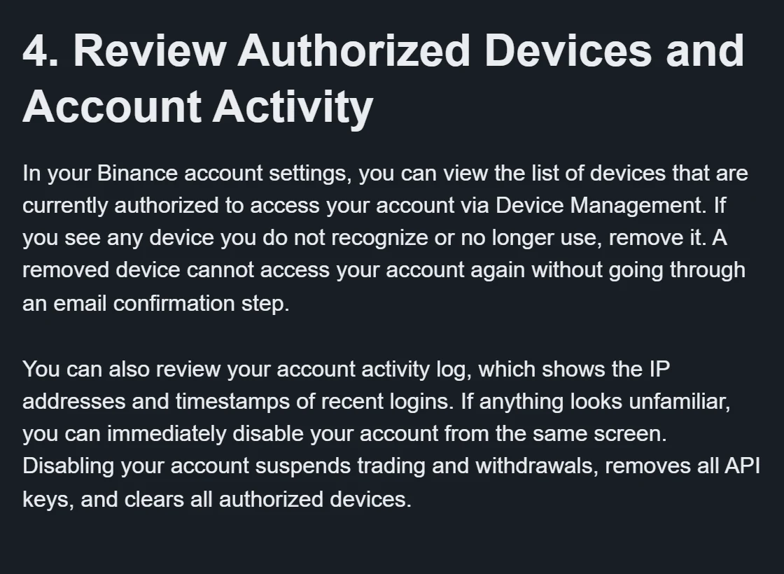 Sehemu ya 4 ya mwongozo wa Binance Academy inayoeleza kuwa vifaa vilivyoidhinishwa vinaonekana kwenye Device Management, kifaa kilichoondolewa hakiwezi kurudi bila uthibitisho wa barua pepe, na kuzima akaunti kunasimamisha biashara na utoaji, kunafuta API keys zote na kuondoa vifaa vyote